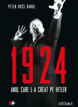 1924. Anul care l-a creat pe Hitler