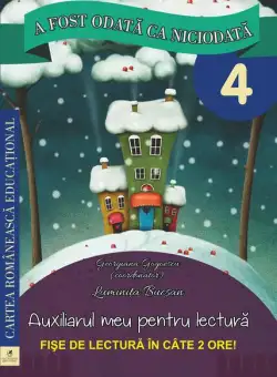 A fost odată ca niciodată. Auxiliarul meu pentru lectură. Clasa a IV-a (fișe de lectură) - Paperback brosat - Georgiana Gogoescu, Luminița Bucșan - Cartea Românească Educațional