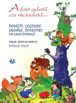A fost odată ca niciodată. Povești, snoave, legende și povestiri din lumea întreagă - Hardcover - Estela Răileanu - Epigraf