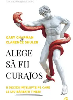 Alege să fii curajos - Paperback brosat - Gary Chapman, Clarence Shuler - Curtea Veche