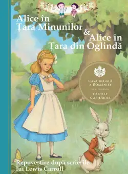 Alice in Tara Minunilor & Alice in Tara din Oglinda. Repovestire