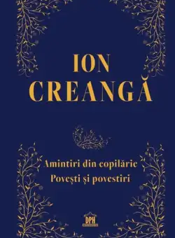 Amintiri din copilărie. Povești și povestiri - Hardcover - Ion Creangă - Didactica Publishing House