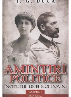 Amintiri politice Vol.1: Inceputul unei noi domnii