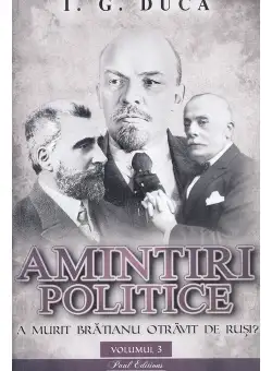 Amintiri politice Vol.3: A murit Bratianu otravit de rusi?