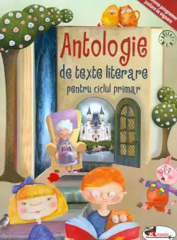 Antologie de texte literare pentru ciclul primar | Colectiv de autori