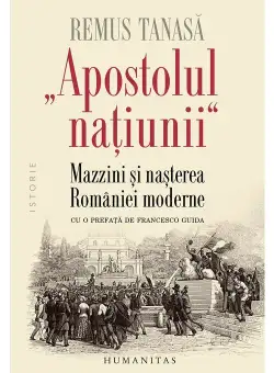 „Apostolul natiunii“. Mazzini si nasterea Romaniei moderne