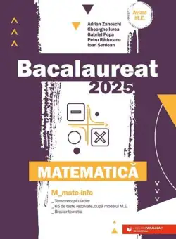 Bacalaureat 2025. Matematică. Mate-Info - Paperback brosat - Adrian Zanoschi, Gheorghe Iurea, Gabriel Popa, Petru Răducanu, Ioan Șerdean - Paralela 45 educațional