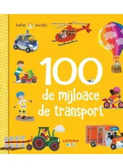 Bebe învață. 100 de mijloace de transport - Board book - Iris Blanck - Litera mică