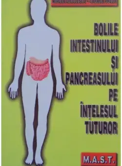 Bolile intestinului si pancreasului pe intelesul tuturor | Diculescu M.