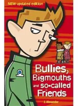 Bullies, Bigmouths and So-Called Friends
