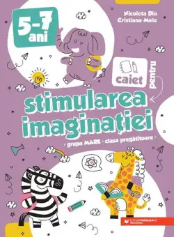 Caiet pentru stimularea imaginației. 5-7 ani. Grupa mare și clasa pregătitoare - Paperback brosat - Paralela 45 educațional