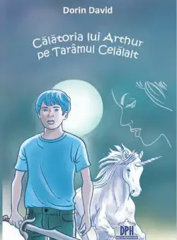 Călătoria lui Arthur pe Tărâmul Celălalt - Hardcover - Dorin David - Didactica Publishing House