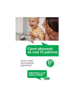Cand obosesti sa mai fii parinte. Cum eviti burnoutul parental