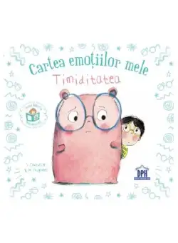 Cartea emoțiilor mele - Timiditatea - Hardcover - Stéphanie Couturier - Didactica Publishing House