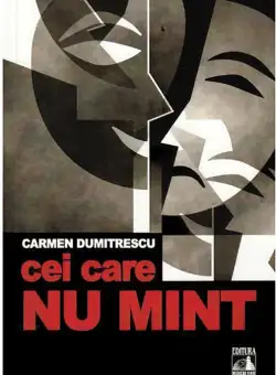 Cei care nu mint | Carmen Dumitrescu