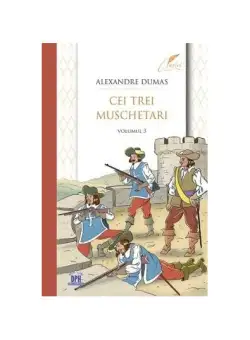 Cei trei muschetari (Vol. 3) - Paperback brosat - Alexandre Dumas - Didactica Publishing House