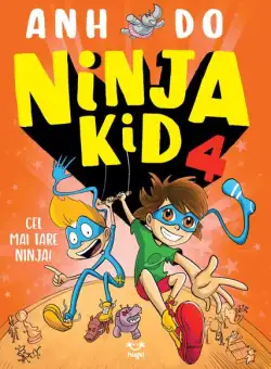 Cel mai tare ninja! Ninja Kid (Vol. 4) - Paperback brosat - Anh Do - Epica Publishing
