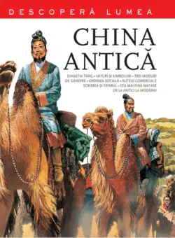 China Antică. Descoperă lumea. Vol. 3