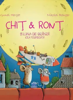 Chiț & Ronț și Luna-de-brânză cea fermecată - Paperback - Gundi Herget, Nikolai Renger - Didactica Publishing House