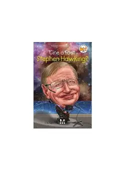 Cine a fost Stephen Hawking?