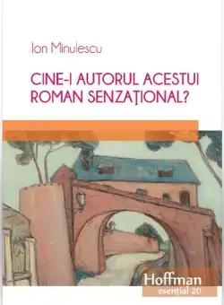 Cine-i autorul acestui roman senzational? | Ion Minulescu