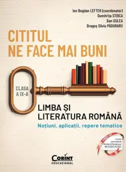 Cititul ne face mai buni. Limba și literatura română. Noțiuni, aplicații, repere tematice. Clasa a IX-a - Paperback brosat - Dan Gulea, Dragoș Silviu Păduraru, Dumitriţa Stoica - Corint