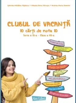 Clubul de vacanță - 10 preocupări literare - Seria a III-a - clasa a VII-a - Paperback brosat - Andreia-Maria Demeter, Gabriela-Mădălina Nițulescu, Mihaela-Elena Pătrașcu - Ars Libri