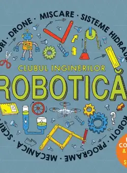 Clubul inginerilor - Robotică - Paperback - Rob Colson - Didactica Publishing House