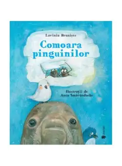 Comoara pinguinilor - Hardcover - Lavinia Branişte - Univers