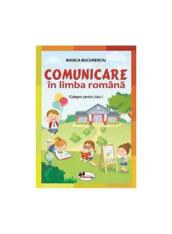 Comunicare în limba română. Culegere pentru clasa I - Paperback brosat - Bianca Bucurenciu - Aramis