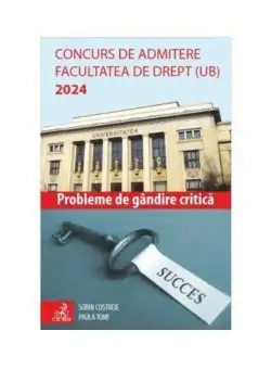 Concurs de admitere Facultatea de Drept (UB) 2024. Probleme de Gandire Critica