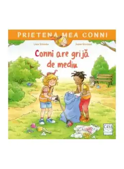 Conni are grijă de mediu - Paperback - Liane Schneider - Casa