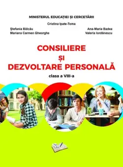 Consiliere și dezvoltare personală - manual pentru clasa a VIII-a - Paperback - Cristina Ipate-Toma, Ana-Maria Badea, Mariana-Carmen Gheorghe, Valeriu Iordănescu - Ars Libri