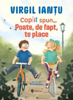 Copiii spun... Poate, de fapt, te place - Hardcover - Virgil Ianțu - Univers