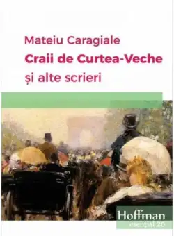 Craii de Curtea-Veche și alte scrieri - Hardcover - Mateiu I. Caragiale - Hoffman