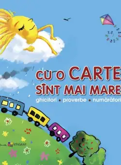 Cu o carte sînt mai mare. Ghicitori, proverbe, numărători - Paperback brosat - Ala Bujor - Epigraf