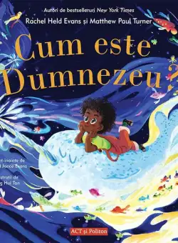 Cum este Dumnezeu? - Paperback brosat - Matthew Paul Turner, Rachel Held Evans - Act și Politon