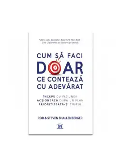Cum sa faci doar ce conteaza cu adevarat