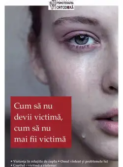 Cum sa nu devii victima, cum sa nu mai fii victima