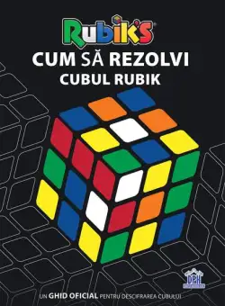 Cum să rezolvi Cubul Rubik - Paperback brosat - *** - Didactica Publishing House