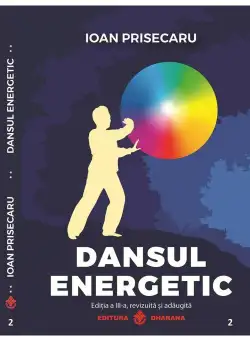 Dansul energetic. Editia a 3-a revizuita si adaugita (editie de lux, Cartonata)