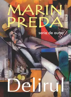 Delirul | Marin Preda