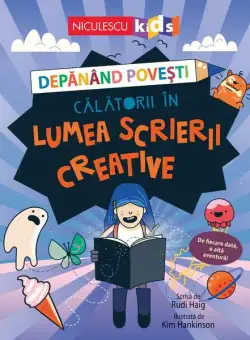 Depănând povești. Călătorii în lumea scrierii creative - Paperback - Rudi Haig - Niculescu