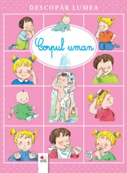 Descopăr lumea. Corpul uman - Paperback brosat - *** - Litera mică