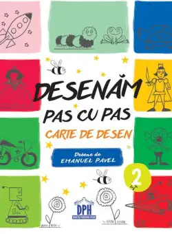 Desenăm pas cu pas - Volumul 2 - Paperback brosat - Emanuel Pavel - Didactica Publishing House