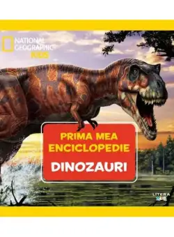 Dinozauri. Prima mea enciclopedie. National Geographic - Hardcover - *** - Litera mică
