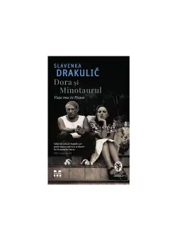 Dora si Minotaurul. Viata mea cu Picasso