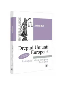 Dreptul Uniunii Europene Institutiile Uniunii Europene. Teste-grila