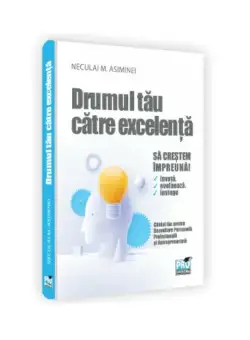 DRUMUL TAU CATRE EXCELENTA - Dezvoltare personala, profesionala si antreprenoriala pentru adolescenti