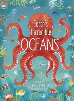Earth's Incredible Oceans - Hardcover - Jess French, Claire McElfatrick - DK Children